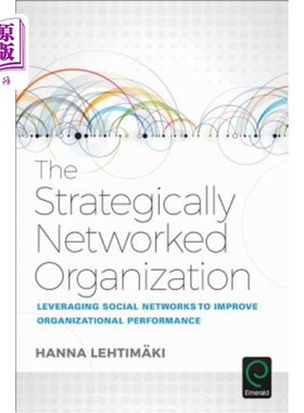 海外直订The Strategically Networked Organization: Leveraging Social Networks to Improve  战略化组织:利用社会网