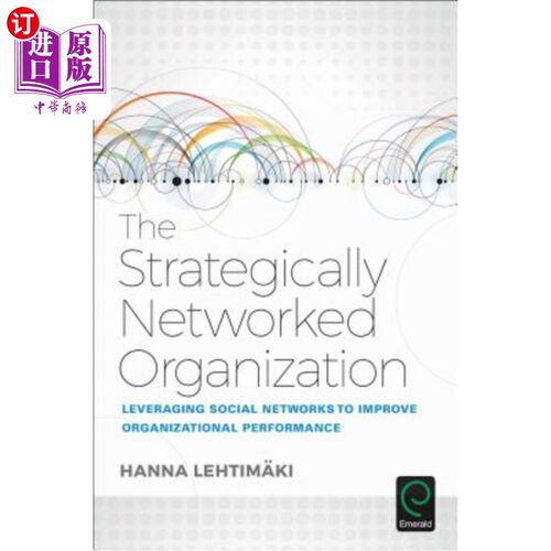 海外直订The Strategically Networked Organization: Leveraging Social Networks to Improve  战略化组织:利用社会网