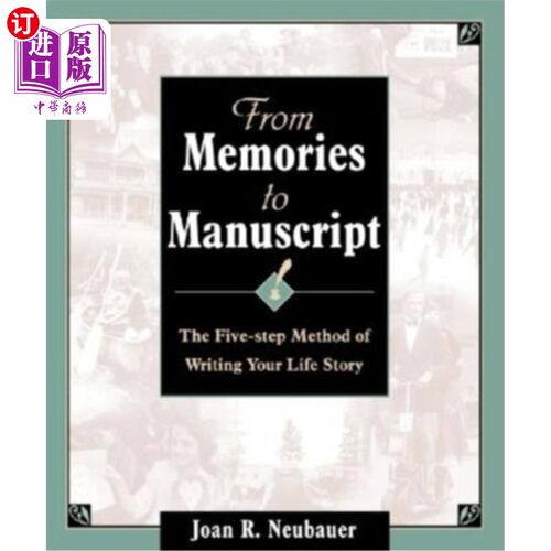 海外直订From Memories to Manuscript: The Five Step Method of Writing Your Life Story 从记忆到手稿:写你的人生故事的