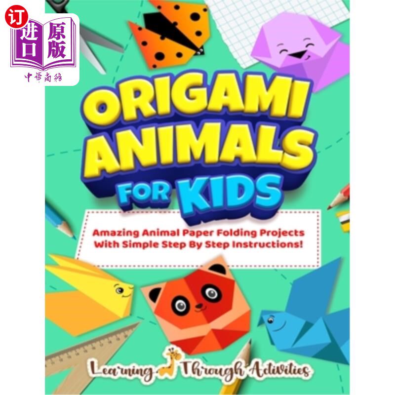 海外直订Origami Animals For Kids: Amazing Animal Paper Folding Projects With Simple Step 儿童折纸动物:惊人的动物折