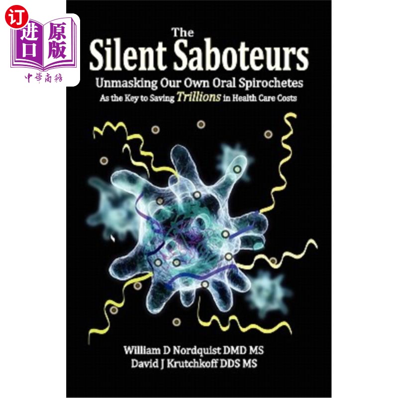 海外直订医药图书The Silent Saboteurs: Unmasking Our Own Oral Spirochetes as the Key to Saving Tr 沉默的破坏者:揭露