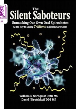 海外直订医药图书The Silent Saboteurs: Unmasking Our Own Oral Spirochetes as the Key to Saving Tr 沉默的破坏者:揭露