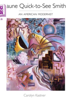 海外直订Jaune Quick-To-See Smith: An American Modernist 简·史密斯：一位美国现代主义者