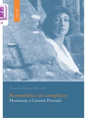 海外直订Romanística sin complejos: Homenaje a Carmen Pensado Romanística sin complejos: Homenaje a