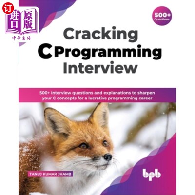 海外直订Cracking C Programming Interview: 500+ interview questions and explanations to s 破解C语言编程面试:500多个