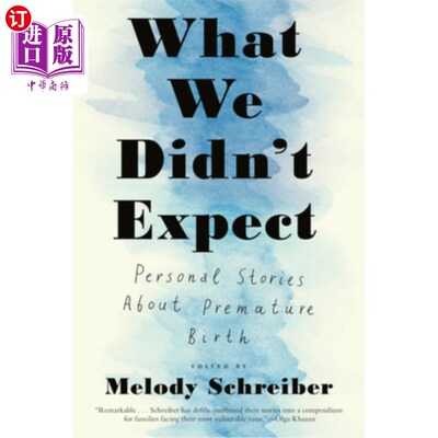 海外直订医药图书What We Didn't Expect: Personal Stories about Premature Birth 出乎意料的是:关于早产的个人故事