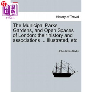 海外直订The Municipal Parks Gardens, and Open Spaces of London: Their History and Associ 伦敦的市政公园、花园和开放