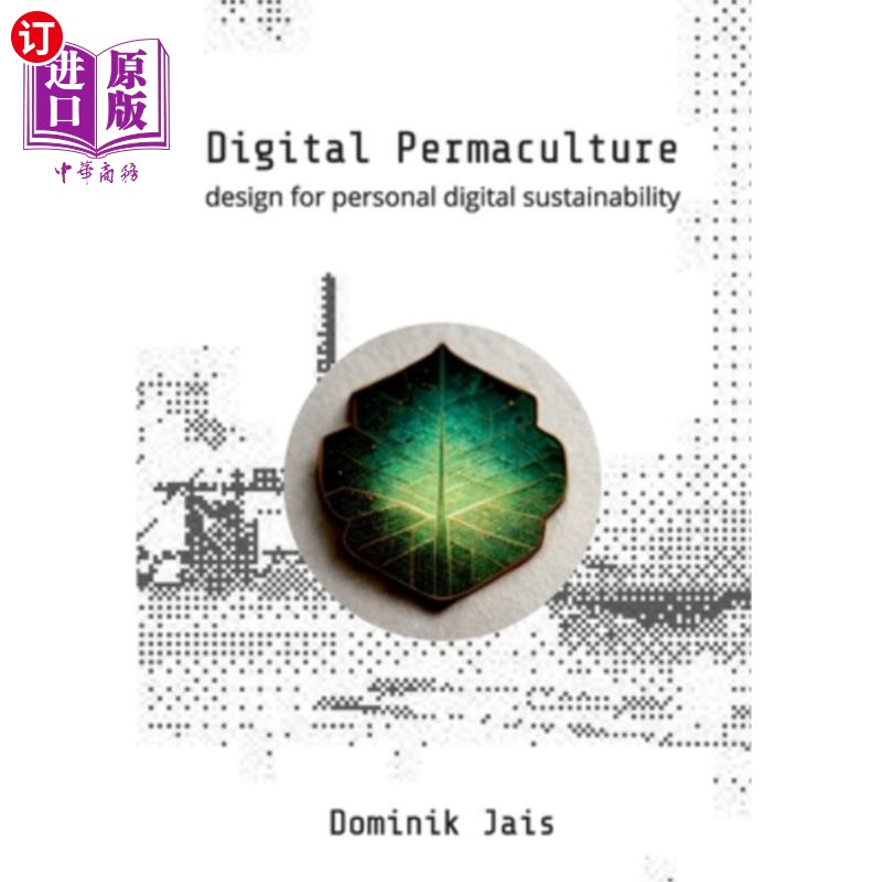 海外直订Digital Permaculture: design for personal digital sustainability 数字永续文化:个人数字永续设计