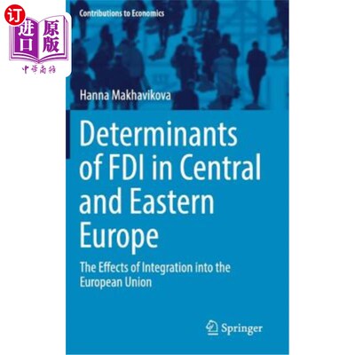 海外直订Determinants of FDI in Central and Eastern Europe: The Effects of Integration In 中欧和东欧外国直接投资的决定因