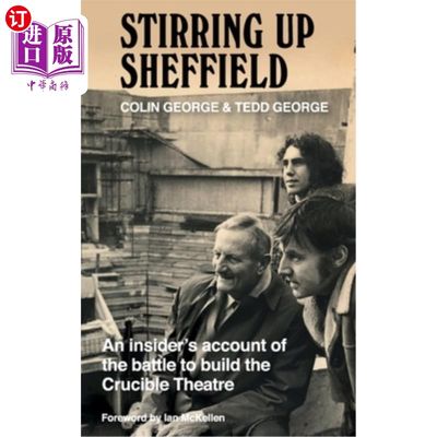 海外直订Stirring Up Sheffield: An Insider's Account of the Battle to Build the Crucible  惊动谢菲尔德:一个内部人士对建