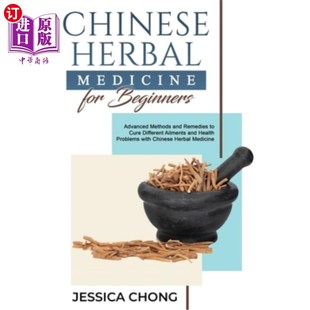 海外直订医药图书Chinese Herbal Medicine for Beginners: Advanced Methods and Remedies to Cure Dif 中草药初学者:先进