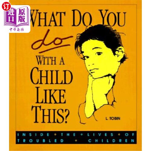 海外直订What Do You Do with a Child Like This?: Inside the Lives of Troubled Children 面对这样的孩子，你会怎么做?: