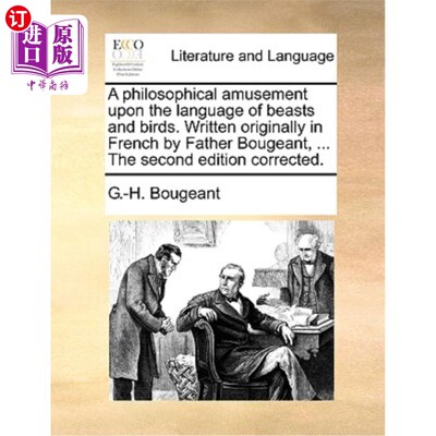 海外直订A Philosophical Amusement Upon the Language of Beasts and Birds. Written Origina 畜禽语言的哲学趣味。布根神