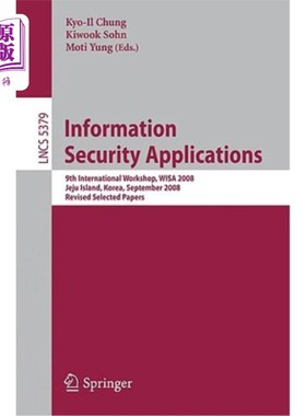 海外直订Information Security Applications: 9th International Workshop, Wisa 2008, Jeju I 信息安全应用：第九届国际研