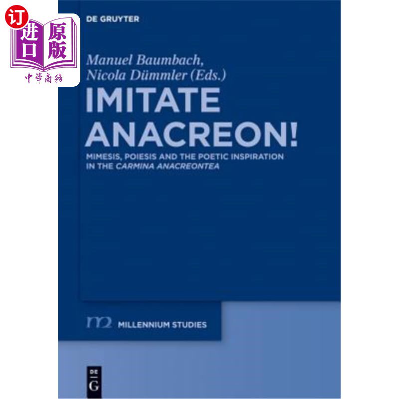 海外直订Imitate Anacreon!: Mimesis, Poiesis and the Poetic Inspiration in the Carmina An 模仿阿纳克里翁!《卡米娜·