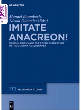 海外直订Imitate Anacreon!: Mimesis, Poiesis and the Poetic Inspiration in the Carmina An 模仿阿纳克里翁！《卡米娜·