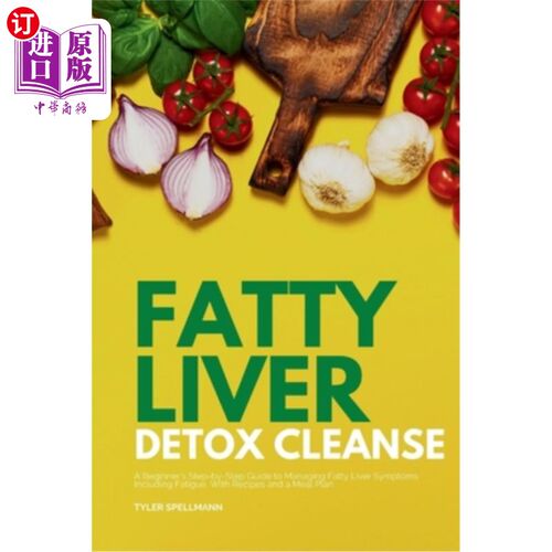 海外直订医药图书Fatty Liver Detox Cleanse: A Beginner's 3-Week Step-by-Step Guide to Managing Fa 脂肪肝排毒清洁：一