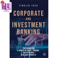 海外直订Corporate and Investment Banking: Preparing for a Career in Sales, Trading, and  企业和投资银行:为全球市场