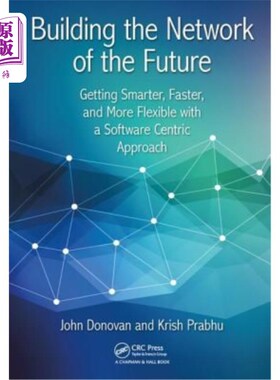 海外直订Building the Network of the Future: Getting Smarter, Faster, and More Flexible w 构建未来:使用以软件为