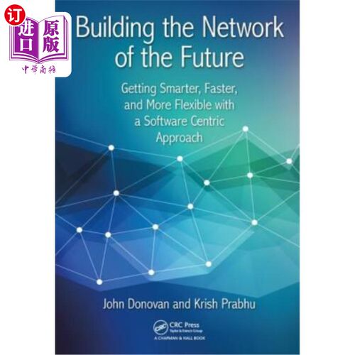 海外直订Building the Network of the Future: Getting Smarter, Faster, and More Flexible w 构建未来:使用以软件为