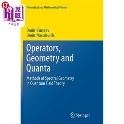 海外直订Operators, Geometry and Quanta: Methods of Spectral Geometry in Quantum Field Th 算符、几何与量子：量子场论