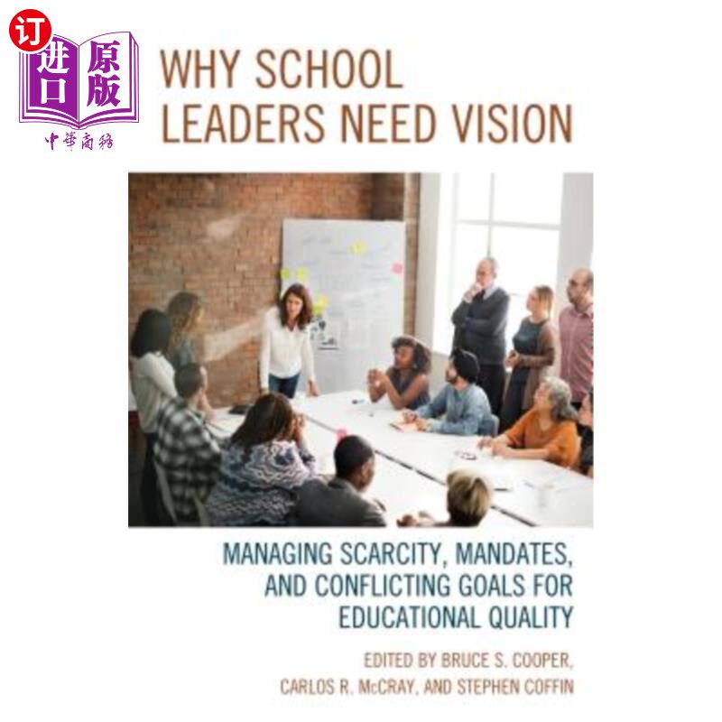 海外直订Why School Leaders Need Vision: Managing Scarcity, Mandates, and Conflicting Goa 为什么学校领导需要愿景:管理稀