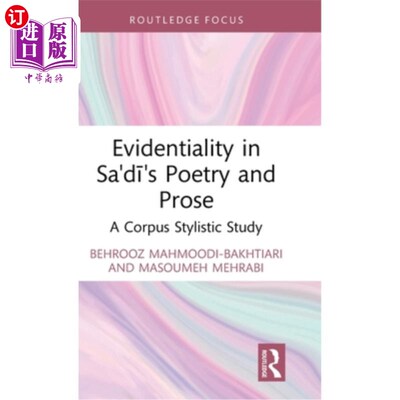 海外直订Evidentiality in Sa'di's Poetry and Prose: A Corpus Stylistic Study 萨迪诗文中的证据性:语料库文体学研究
