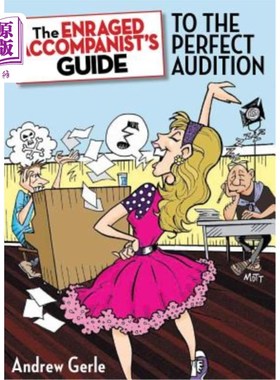 海外直订The Enraged Accompanist's Guide to the Perfect Audition 愤怒的伴奏者完美试镜指南