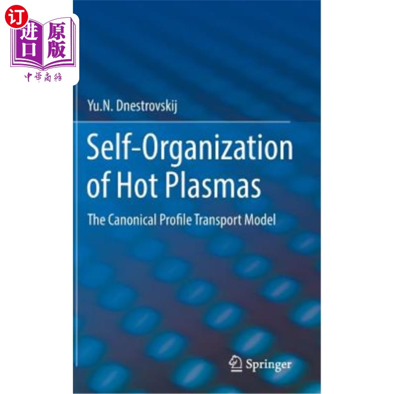 海外直订Self-Organization of Hot Plasmas: The Canonical Profile Transport Model 热等离子体的自组织:正则剖面输运模型