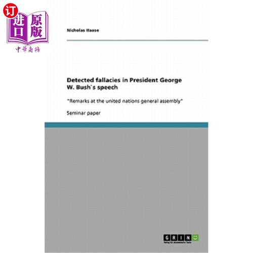 海外直订Detected fallacies in President George W. Bush`s speech 在乔治·w·布什总统的演讲中发现谬误
