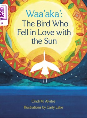 海外直订Waa'aka': The Bird Who Fell in Love with the Sun Waa'aka:爱上太阳的鸟