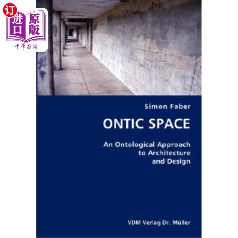 海外直订Ontic Space- An Ontological Approach to Architecture and Design 本体空间——建筑与设计的本体论方法