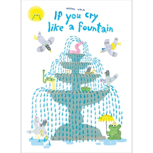 Noemi Vola：If You Cry like a Fountain 如果你像喷泉一样哭泣 英文原版 精品绘本 儿童故事 4-6岁【中商原版】