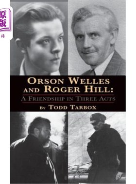 海外直订Orson Welles and Roger Hill: A Friendship in Three Acts (hardback) 奥森·威尔斯和罗杰·希尔：三幕友谊（精装本