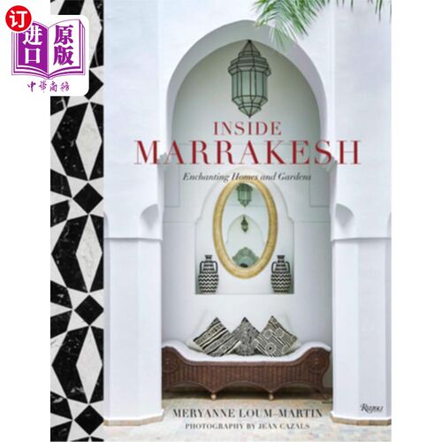 海外直订Inside Marrakesh: Enchanting Homes and Gardens 马拉喀什内景:迷人的住宅和花园