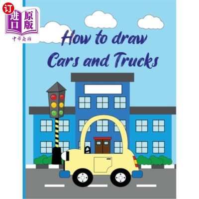 海外直订How To Draw Cars and Trucks: A Fun Coloring Book For Kids With Learning Activiti 如何画汽车和卡车:一个有趣
