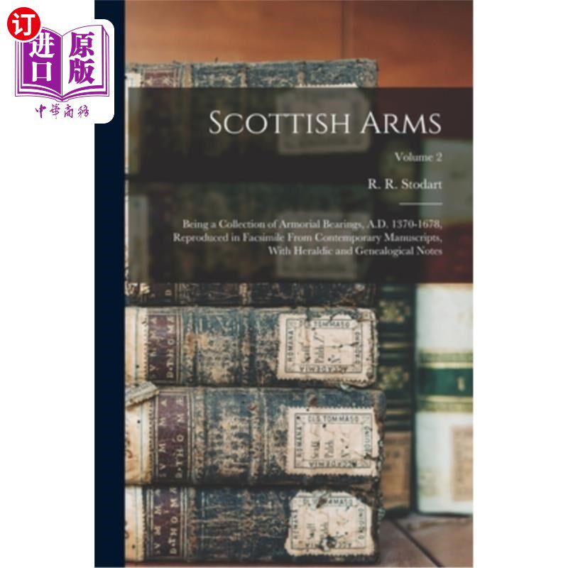 海外直订Scottish Arms: Being a Collection of Armorial Bearings, A.D. 1370-1678, Reproduc 苏格兰武器:作为一个纹章轴