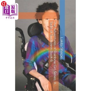 海外直订The Adventures of Rainbow Girl Series: A Taste of Sunflower Book 6 彩虹女孩历险记系列：向日葵的味道