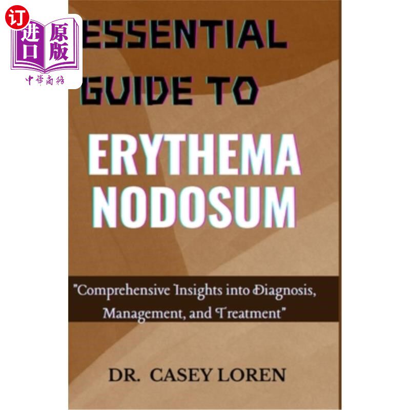 海外直订医药图书Essential Guide to Erythema Nodosum: Comprehensive Insights into Diagnosis, Mana 结节性红斑基本指南