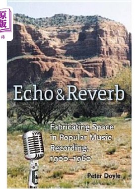 海外直订Echo and Reverb: Fabricating Space in Popular Music Recording, 1900-1960 回声和混响：在流行音乐录音中制造空