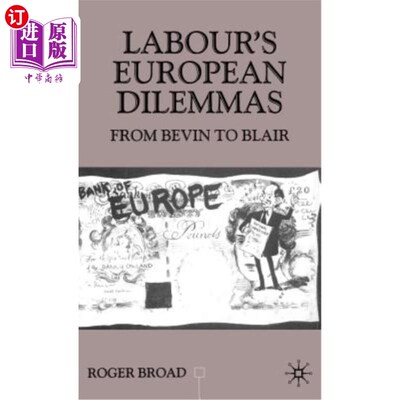 海外直订Labour's European Dilemmas: From Bevin to Blair 工党的欧洲困境:从贝文到布莱尔
