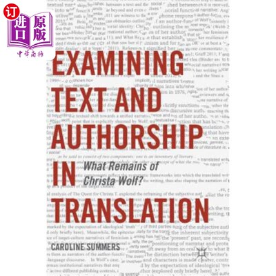 海外直订Examining Text and Authorship in Translation: What Remains of Christa Wolf? 翻译中的文本与作者:克里斯塔·沃