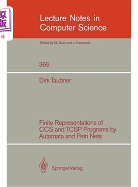海外直订Finite Representations of CCS and Tcsp Programs by Automata and Petri Nets CCS和Tcsp程序的自动机和Petri网