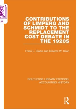 海外直订Contributions of Limperg and Schmidt to the Replacement Cost Debate in the 1920s 林伯格和施密特对20世纪20年