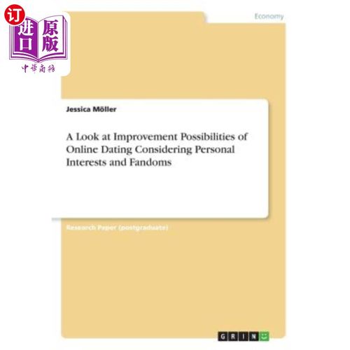 海外直订A Look at Improvement Possibilities of Online Dating Considering Personal Intere 从个人兴趣和粉丝角度看