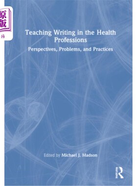 海外直订医药图书Teaching Writing in the Health Professions: Perspectives, Problems, and Practice 卫生专业写作教学: