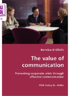 海外直订The Value of Communication - Preventing Corporate Crisis Through Effective Commu 沟通的价值——通过有效沟通