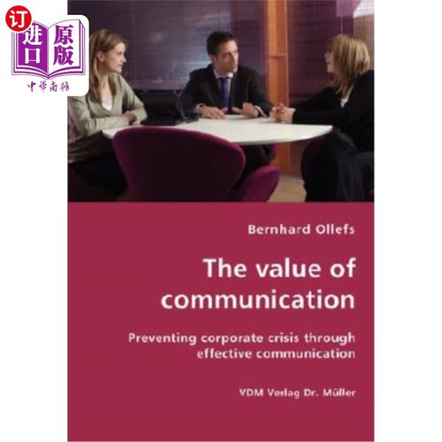 海外直订The Value of Communication - Preventing Corporate Crisis Through Effective Commu 沟通的价值——通过有效沟通