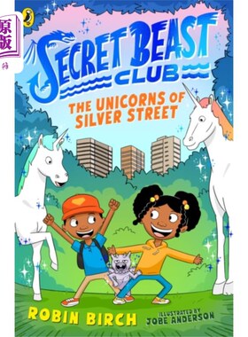 海外直订Secret Beast Club: The Unicorns of Silver Street 秘密野兽俱乐部:银街的独角兽