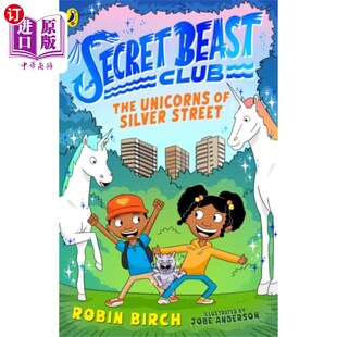 海外直订Secret Beast Club: The Unicorns of Silver Street 秘密野兽俱乐部:银街的独角兽